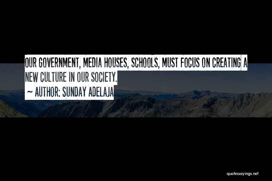 Sunday Adelaja Quotes: Our Government, Media Houses, Schools, Must Focus On Creating A New Culture In Our Society.