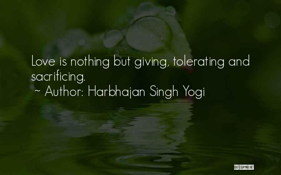 Harbhajan Singh Yogi Quotes: Love Is Nothing But Giving, Tolerating And Sacrificing.