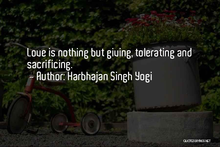 Harbhajan Singh Yogi Quotes: Love Is Nothing But Giving, Tolerating And Sacrificing.