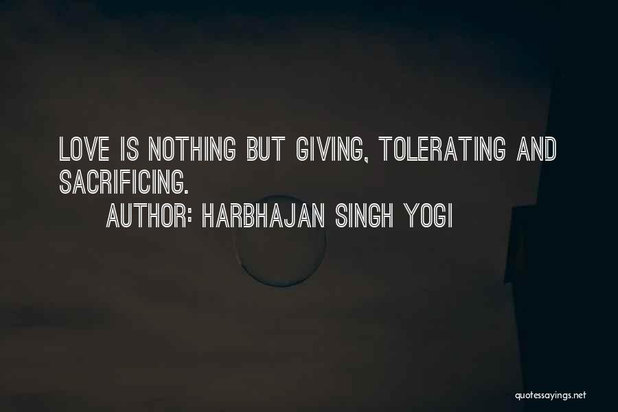 Harbhajan Singh Yogi Quotes: Love Is Nothing But Giving, Tolerating And Sacrificing.