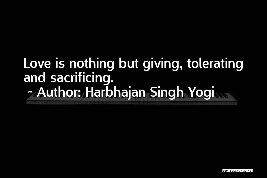 Harbhajan Singh Yogi Quotes: Love Is Nothing But Giving, Tolerating And Sacrificing.