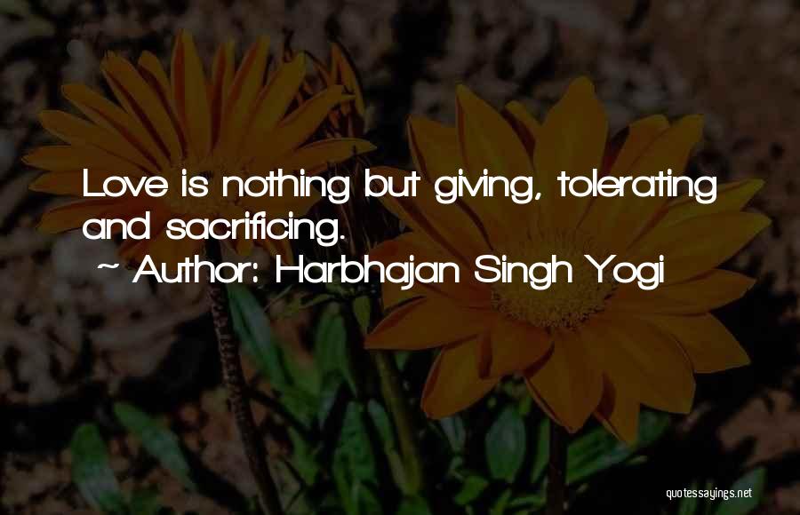 Harbhajan Singh Yogi Quotes: Love Is Nothing But Giving, Tolerating And Sacrificing.
