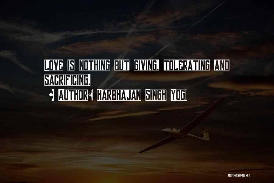 Harbhajan Singh Yogi Quotes: Love Is Nothing But Giving, Tolerating And Sacrificing.