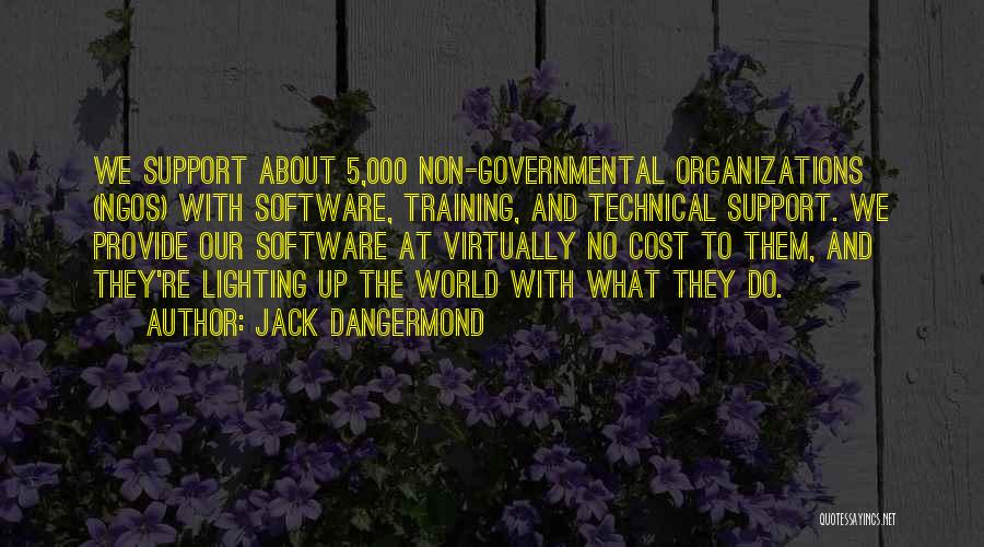 Jack Dangermond Quotes: We Support About 5,000 Non-governmental Organizations (ngos) With Software, Training, And Technical Support. We Provide Our Software At Virtually No