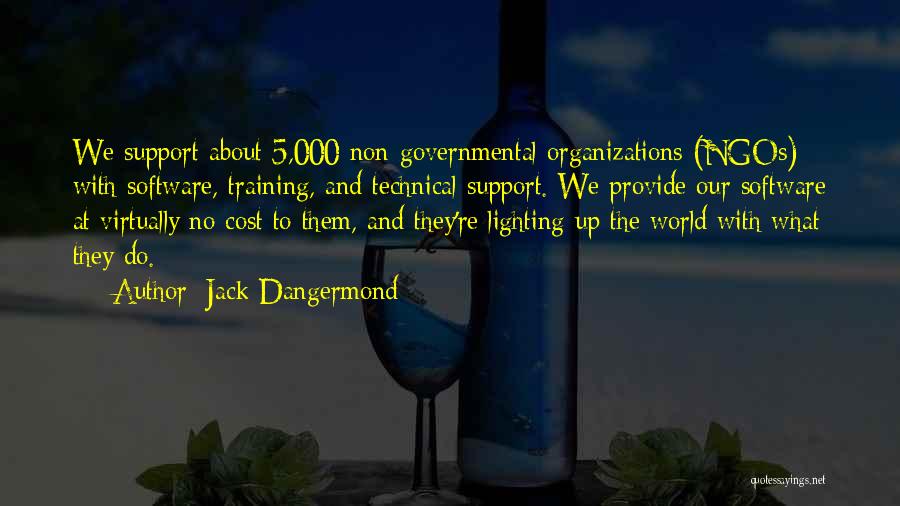 Jack Dangermond Quotes: We Support About 5,000 Non-governmental Organizations (ngos) With Software, Training, And Technical Support. We Provide Our Software At Virtually No