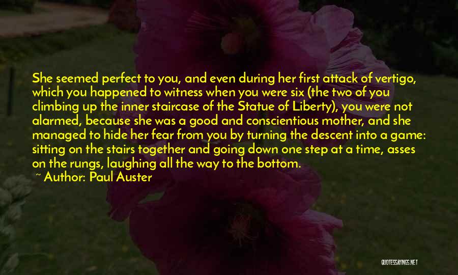 Paul Auster Quotes: She Seemed Perfect To You, And Even During Her First Attack Of Vertigo, Which You Happened To Witness When You