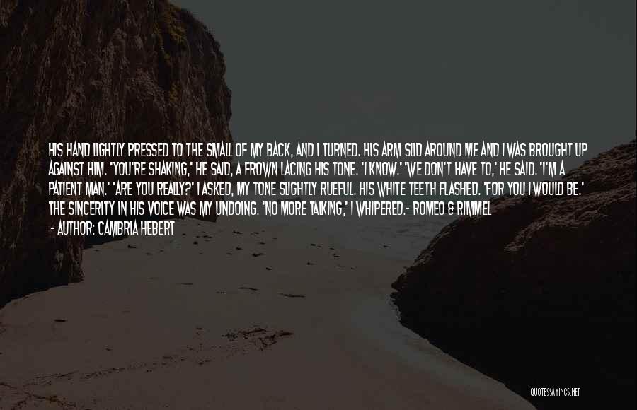 Cambria Hebert Quotes: His Hand Lightly Pressed To The Small Of My Back, And I Turned. His Arm Slid Around Me And I