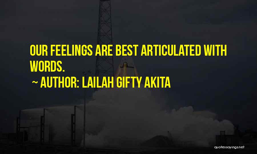 Lailah Gifty Akita Quotes: Our Feelings Are Best Articulated With Words.