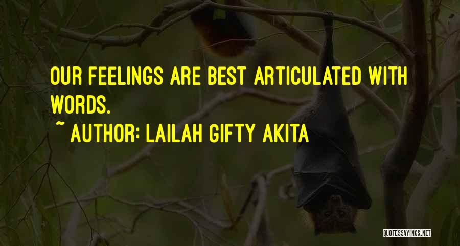 Lailah Gifty Akita Quotes: Our Feelings Are Best Articulated With Words.