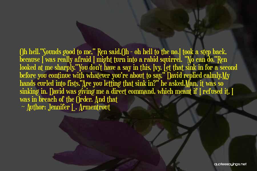 Jennifer L. Armentrout Quotes: Oh Hell.sounds Good To Me, Ren Said.oh - Oh Hell To The No.i Took A Step Back, Because I Was