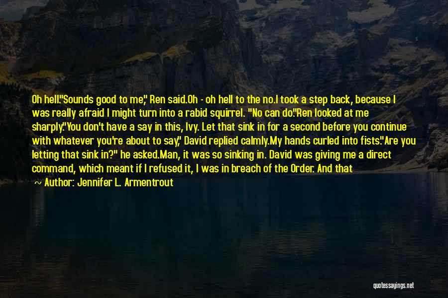 Jennifer L. Armentrout Quotes: Oh Hell.sounds Good To Me, Ren Said.oh - Oh Hell To The No.i Took A Step Back, Because I Was