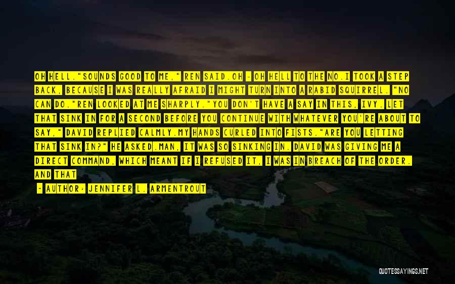 Jennifer L. Armentrout Quotes: Oh Hell.sounds Good To Me, Ren Said.oh - Oh Hell To The No.i Took A Step Back, Because I Was