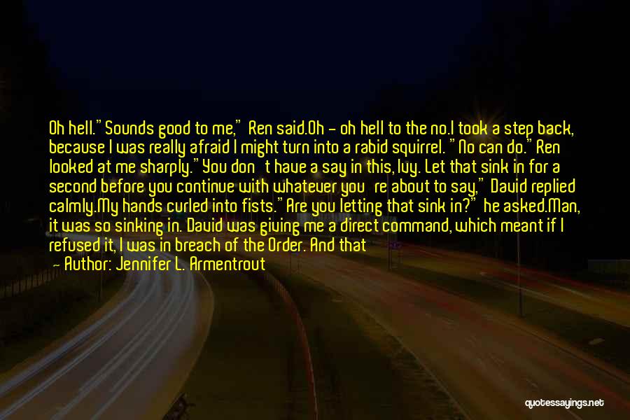 Jennifer L. Armentrout Quotes: Oh Hell.sounds Good To Me, Ren Said.oh - Oh Hell To The No.i Took A Step Back, Because I Was