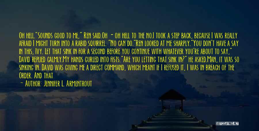 Jennifer L. Armentrout Quotes: Oh Hell.sounds Good To Me, Ren Said.oh - Oh Hell To The No.i Took A Step Back, Because I Was