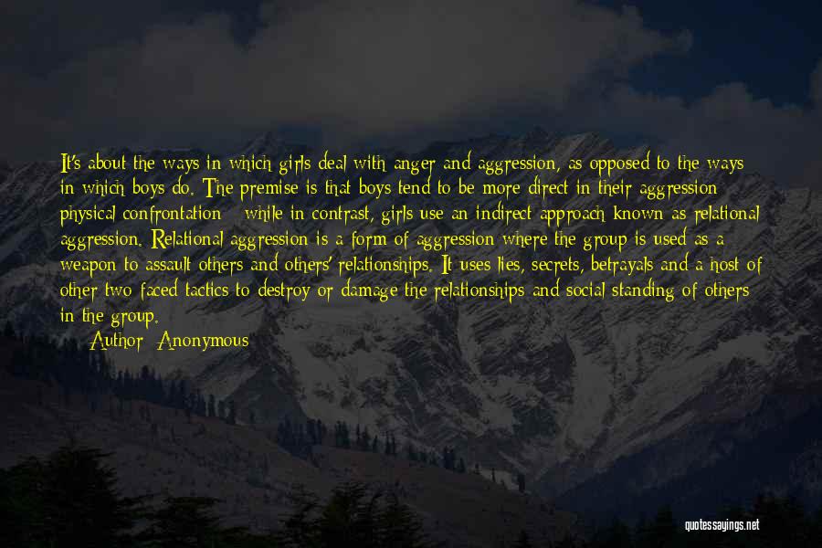 Anonymous Quotes: It's About The Ways In Which Girls Deal With Anger And Aggression, As Opposed To The Ways In Which Boys