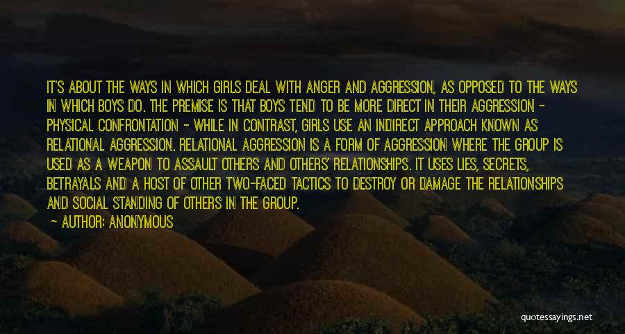 Anonymous Quotes: It's About The Ways In Which Girls Deal With Anger And Aggression, As Opposed To The Ways In Which Boys