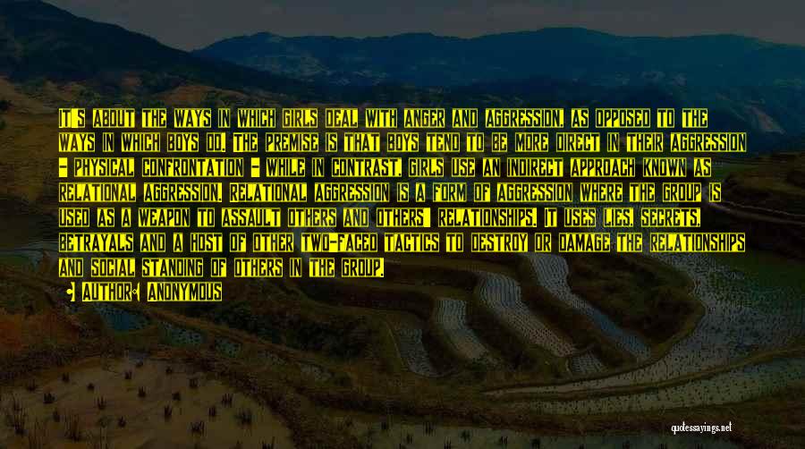 Anonymous Quotes: It's About The Ways In Which Girls Deal With Anger And Aggression, As Opposed To The Ways In Which Boys