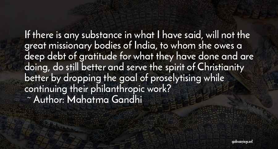 Mahatma Gandhi Quotes: If There Is Any Substance In What I Have Said, Will Not The Great Missionary Bodies Of India, To Whom