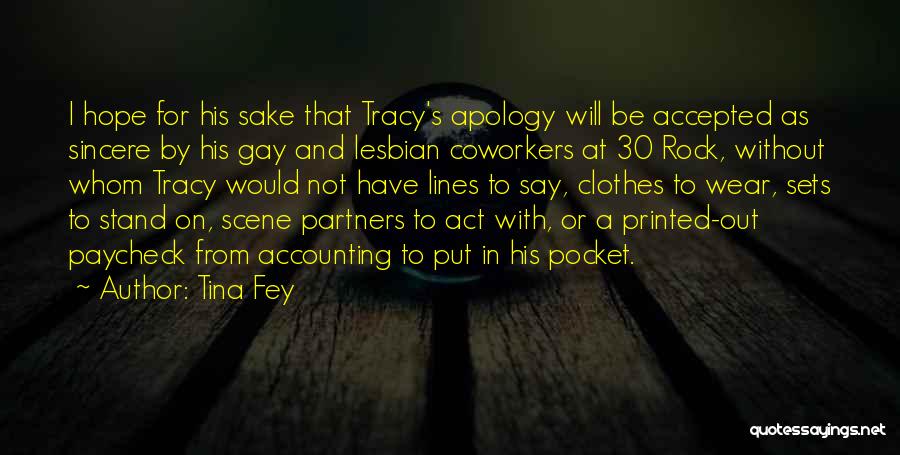 Tina Fey Quotes: I Hope For His Sake That Tracy's Apology Will Be Accepted As Sincere By His Gay And Lesbian Coworkers At