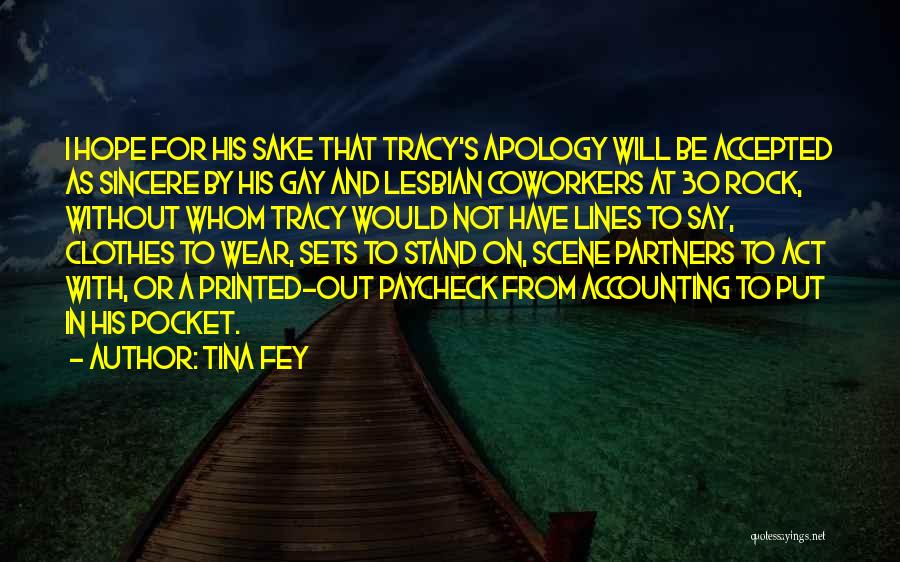 Tina Fey Quotes: I Hope For His Sake That Tracy's Apology Will Be Accepted As Sincere By His Gay And Lesbian Coworkers At