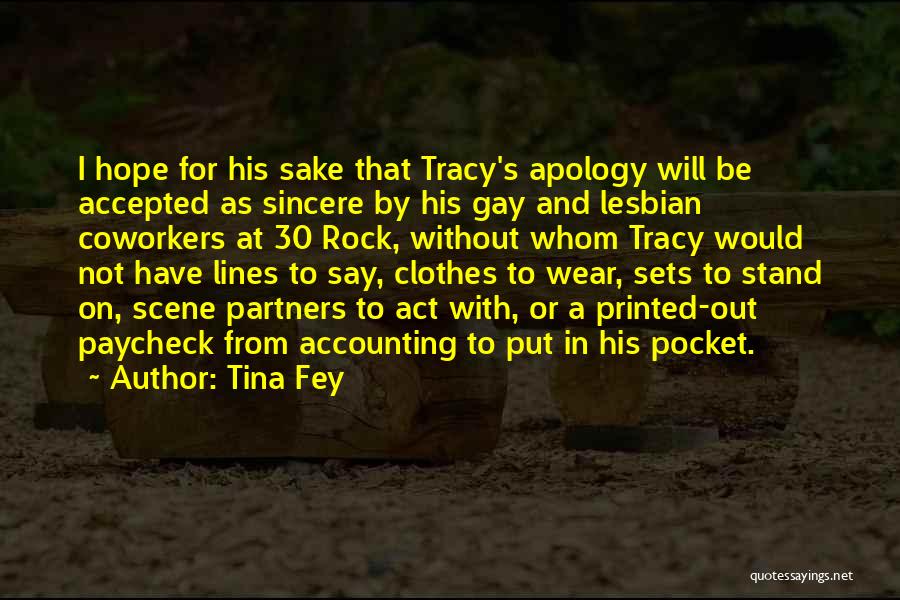 Tina Fey Quotes: I Hope For His Sake That Tracy's Apology Will Be Accepted As Sincere By His Gay And Lesbian Coworkers At
