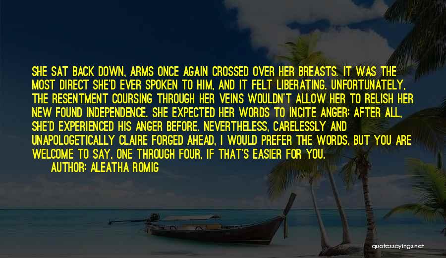 Aleatha Romig Quotes: She Sat Back Down, Arms Once Again Crossed Over Her Breasts. It Was The Most Direct She'd Ever Spoken To