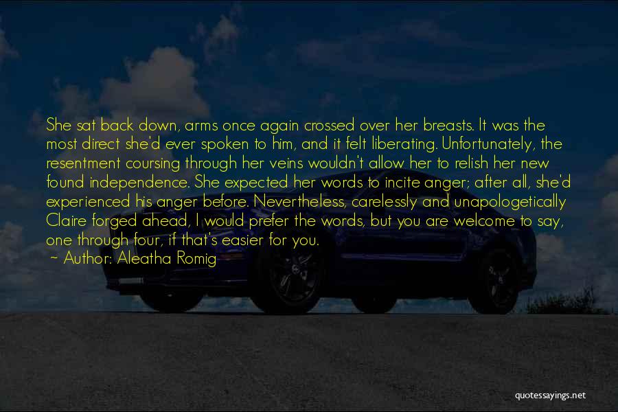 Aleatha Romig Quotes: She Sat Back Down, Arms Once Again Crossed Over Her Breasts. It Was The Most Direct She'd Ever Spoken To