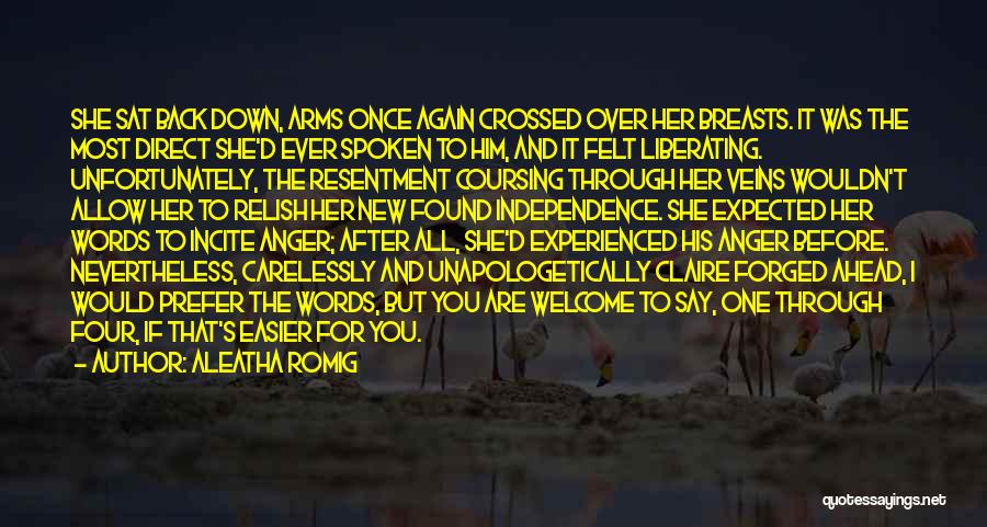 Aleatha Romig Quotes: She Sat Back Down, Arms Once Again Crossed Over Her Breasts. It Was The Most Direct She'd Ever Spoken To