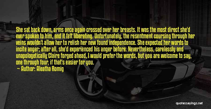 Aleatha Romig Quotes: She Sat Back Down, Arms Once Again Crossed Over Her Breasts. It Was The Most Direct She'd Ever Spoken To