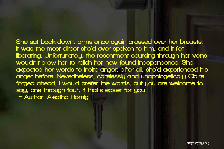 Aleatha Romig Quotes: She Sat Back Down, Arms Once Again Crossed Over Her Breasts. It Was The Most Direct She'd Ever Spoken To