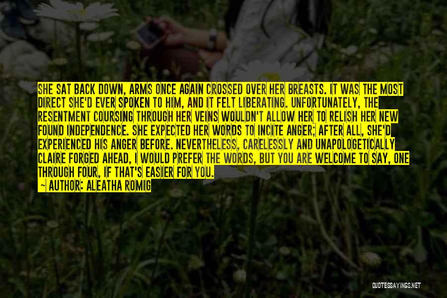 Aleatha Romig Quotes: She Sat Back Down, Arms Once Again Crossed Over Her Breasts. It Was The Most Direct She'd Ever Spoken To