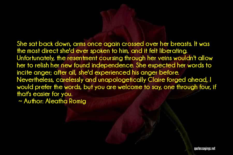 Aleatha Romig Quotes: She Sat Back Down, Arms Once Again Crossed Over Her Breasts. It Was The Most Direct She'd Ever Spoken To