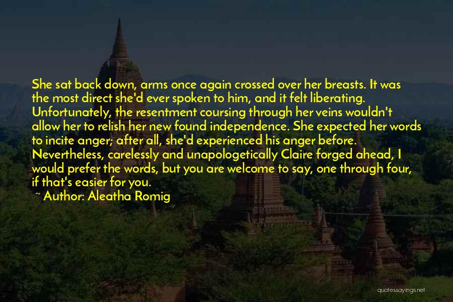 Aleatha Romig Quotes: She Sat Back Down, Arms Once Again Crossed Over Her Breasts. It Was The Most Direct She'd Ever Spoken To