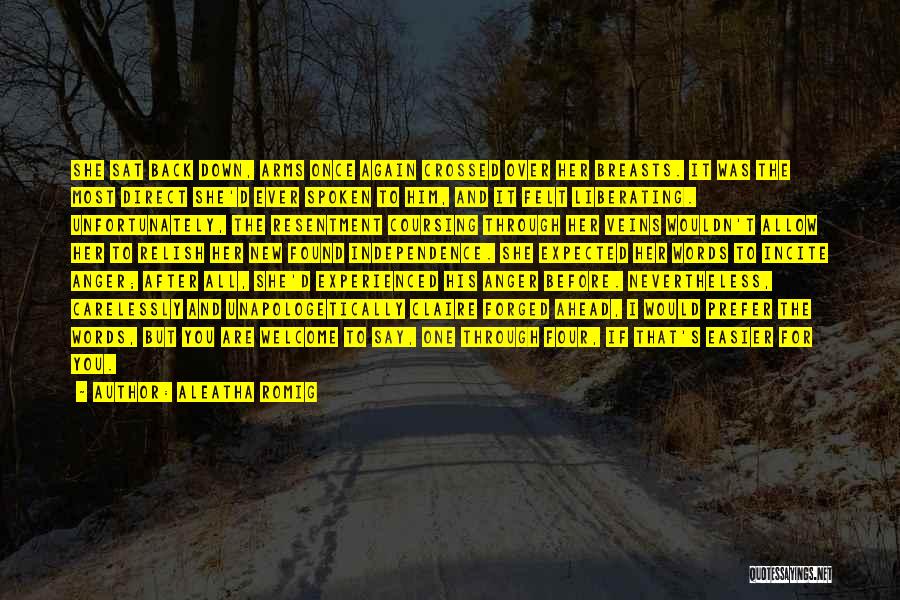 Aleatha Romig Quotes: She Sat Back Down, Arms Once Again Crossed Over Her Breasts. It Was The Most Direct She'd Ever Spoken To