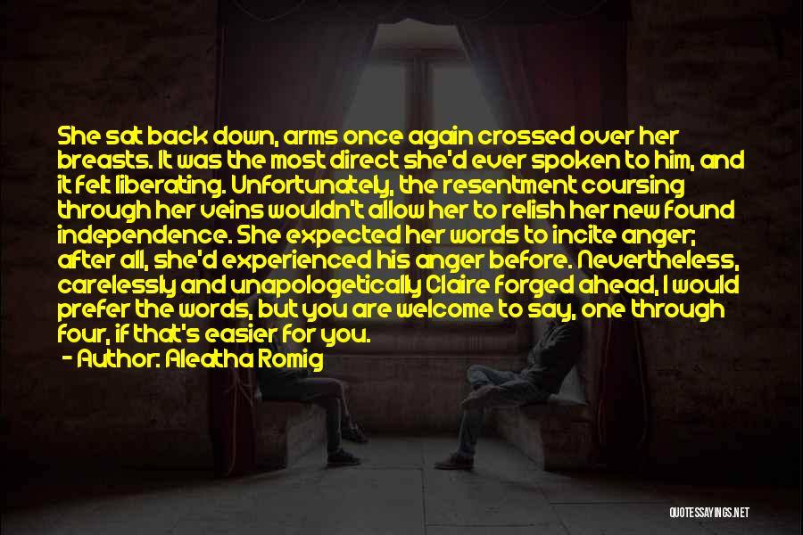 Aleatha Romig Quotes: She Sat Back Down, Arms Once Again Crossed Over Her Breasts. It Was The Most Direct She'd Ever Spoken To