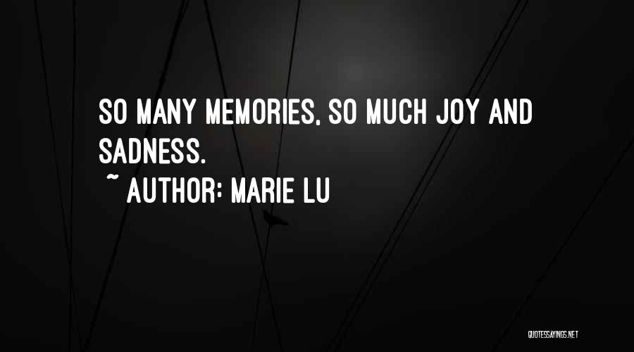 Marie Lu Quotes: So Many Memories, So Much Joy And Sadness.