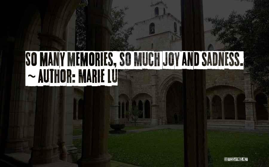 Marie Lu Quotes: So Many Memories, So Much Joy And Sadness.