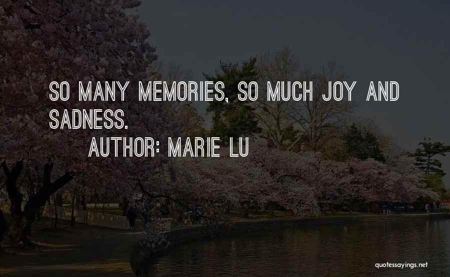 Marie Lu Quotes: So Many Memories, So Much Joy And Sadness.