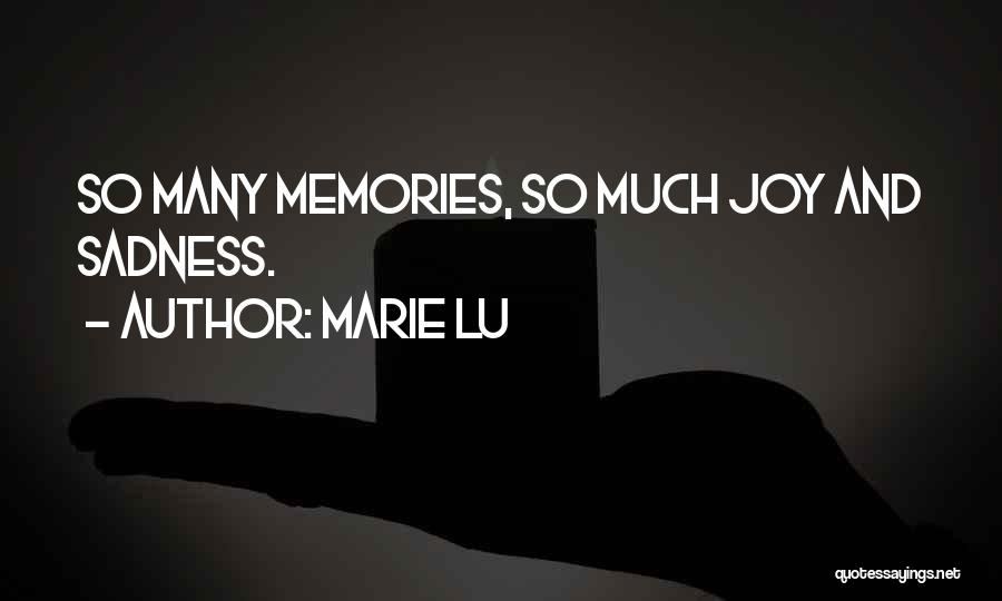 Marie Lu Quotes: So Many Memories, So Much Joy And Sadness.