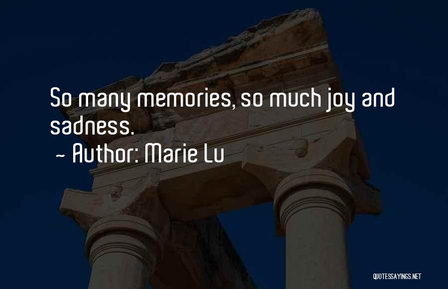 Marie Lu Quotes: So Many Memories, So Much Joy And Sadness.