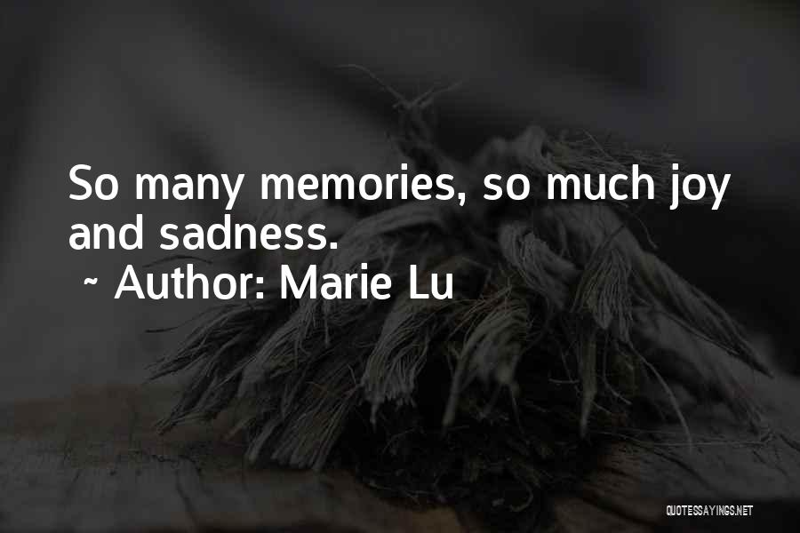 Marie Lu Quotes: So Many Memories, So Much Joy And Sadness.