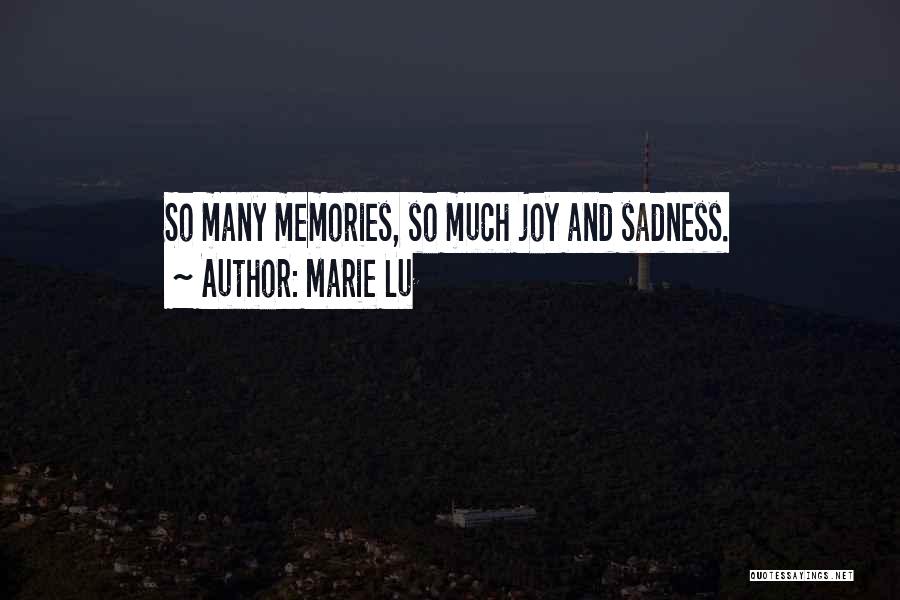 Marie Lu Quotes: So Many Memories, So Much Joy And Sadness.