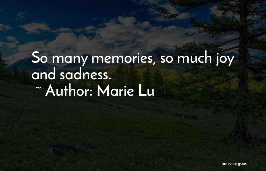 Marie Lu Quotes: So Many Memories, So Much Joy And Sadness.