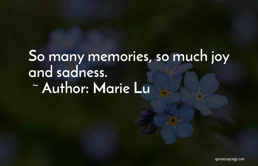 Marie Lu Quotes: So Many Memories, So Much Joy And Sadness.