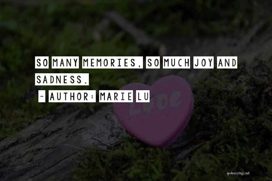 Marie Lu Quotes: So Many Memories, So Much Joy And Sadness.