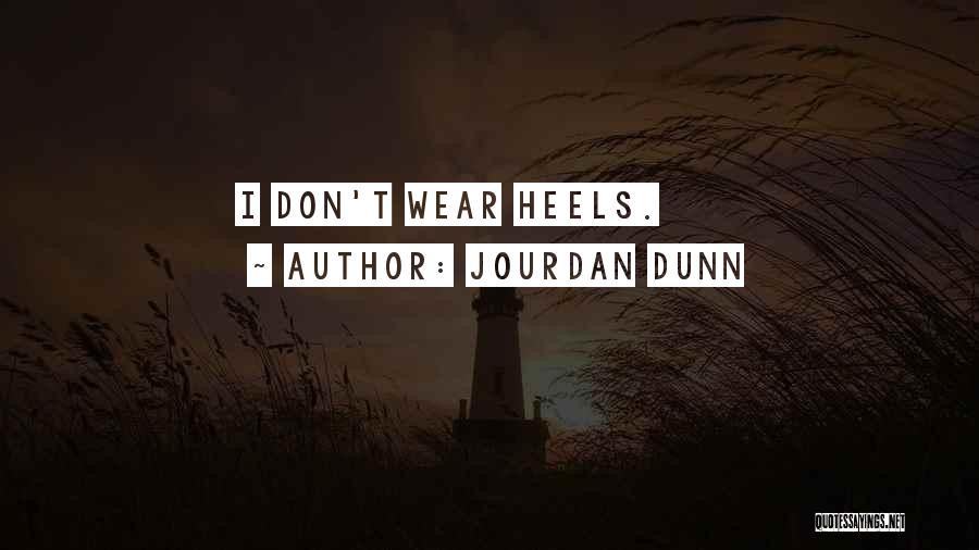 Jourdan Dunn Quotes: I Don't Wear Heels.