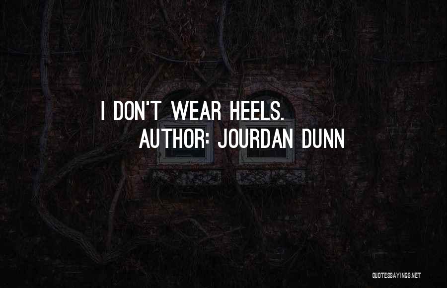 Jourdan Dunn Quotes: I Don't Wear Heels.