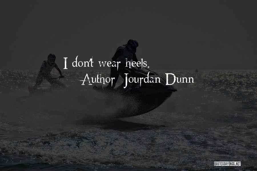 Jourdan Dunn Quotes: I Don't Wear Heels.