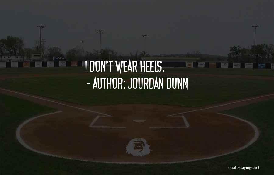 Jourdan Dunn Quotes: I Don't Wear Heels.