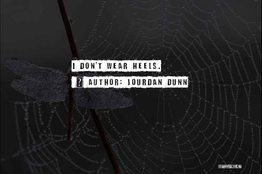 Jourdan Dunn Quotes: I Don't Wear Heels.